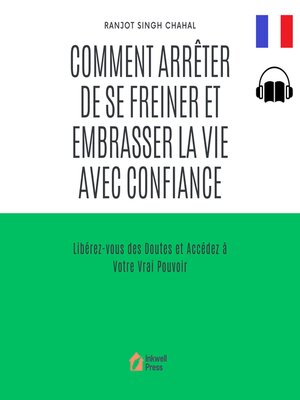 cover image of Comment Arrêter de se Freiner et Embrasser la Vie avec Confiance